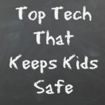 5 Gadgets Parents Use to Keep Their Kids Safe